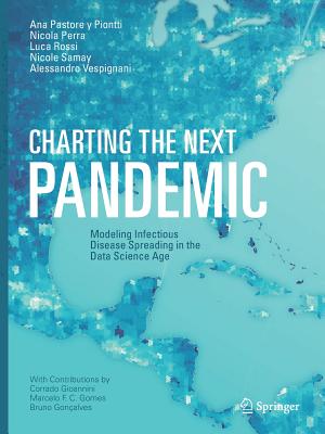 Charting the Next Pandemic: Modeling Infectious Disease Spreading in the Data Science Age