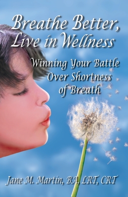 Breathe Better, Live in Wellness: Winning Your Battle Over Shortness of Breath Cover Image