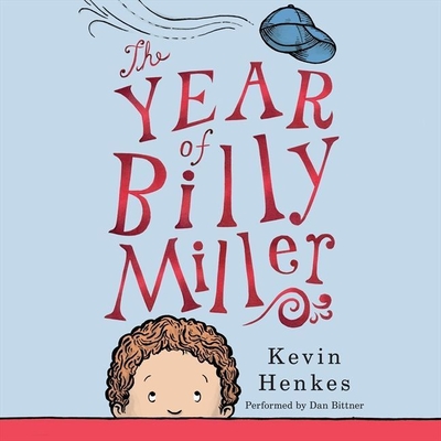 The Year of Billy Miller Lib/E By Kevin Henkes (Contribution by), Dan Bittner (Read by) Cover Image
