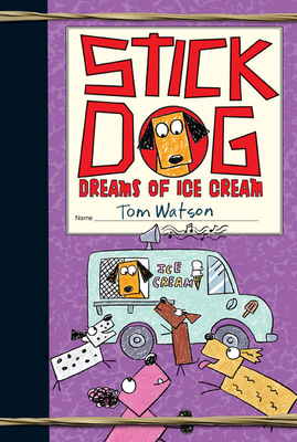 Stick Dog Dreams of Ice Cream By Tom Watson Cover Image