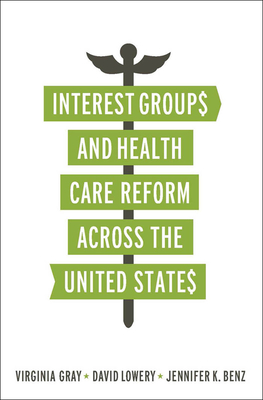 Interest Groups and Health Care Reform across the United States (American Governance and Public Policy) Cover Image