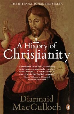 A History of Christianity: The First Three Thousand Years. Diarmaid MacCulloch Cover Image