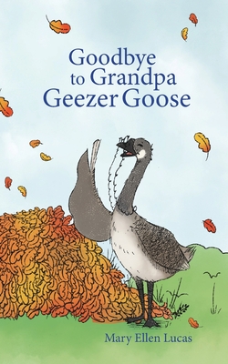 Goodbye to Grandpa Geezer Goose Cover Image
