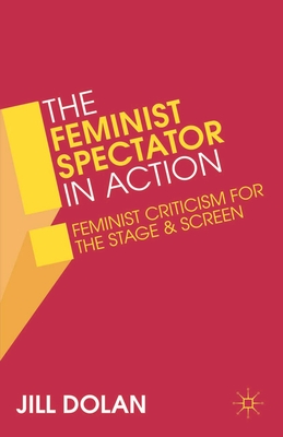The Feminist Spectator in Action: Feminist Criticism for the Stage and Screen Cover Image