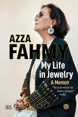 My Life in Jewelry: A Memoir By Azza Fahmy, Sarah Enany (Translator) Cover Image