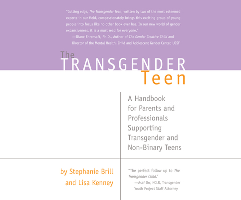 The Transgender Teen: A Handbook for Parents and Professionals Supporting Transgender and Non-Binary Teens By Stephanie A. Brill, Lisa Kenney, Coleen Marlo (Narrated by) Cover Image