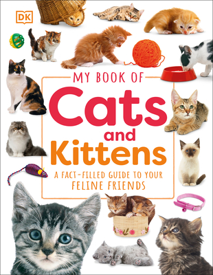 My Book of Cats and Kittens: A Fact-Filled Guide to Your Feline Friends