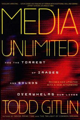 Media Unlimited, Revised Edition: How the Torrent of Images and Sounds Overwhelms Our Lives Cover Image