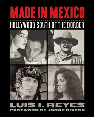 Made in Mexico: Hollywood South of the Border (Applause Books) Cover Image
