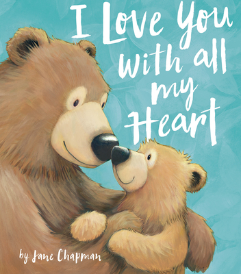 I Love You With All My Heart By Jane Chapman, Jane Chapman (Illustrator) Cover Image