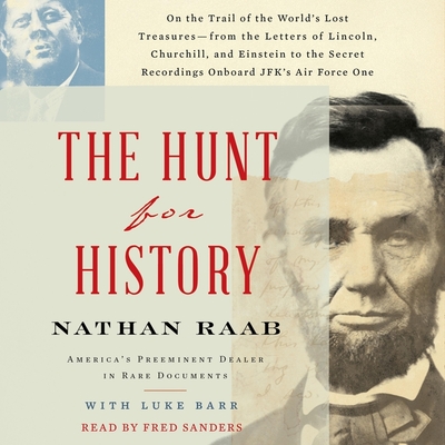 The Hunt for History: On the Trail of the World's Lost Treasures--From the Letters of Lincoln, Churchill, and Einstein to the Secret Recordi Cover Image