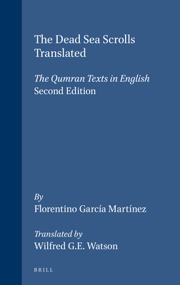 The Dead Sea Scrolls Translated: The Qumran Texts in English (Second Edition) By Florentino García Martínez (Editor) Cover Image