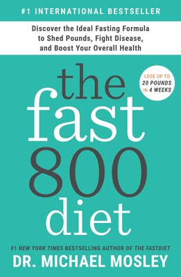 The Fast800 Diet: Discover the Ideal Fasting Formula to Shed Pounds, Fight Disease, and Boost Your Overall Health Cover Image