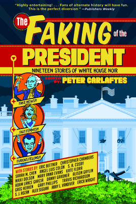 The Faking of the President: Nineteen Stories of White House Noir Cover Image