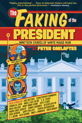 The Faking of the President: Nineteen Stories of White House Noir Cover Image