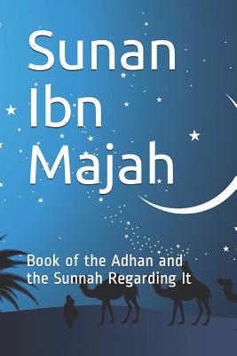 Sunan Ibn Majah: Book of the Adhan and the Sunnah Regarding It Cover Image