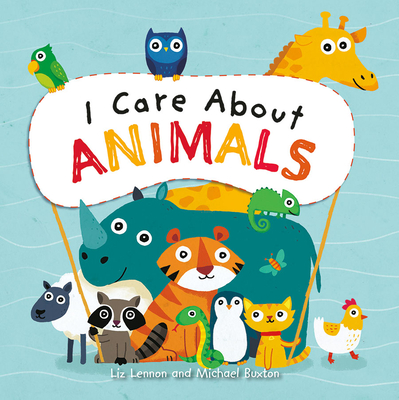 I Care about Animals By Liz Lennon, Michael Buxton (Illustrator) Cover Image