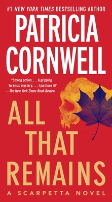 All That Remains: Scarpetta 3 (Kay Scarpetta) By Patricia Cornwell Cover Image