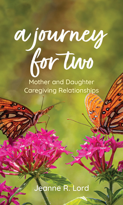 A Journey for Two: Mother and Daughter Caregiving Relationships Cover Image