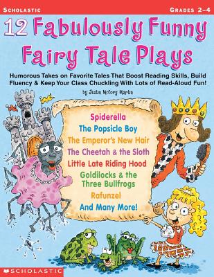 12 Fabulously Funny Fairy Tale Plays: Humorous Takes on Favorite Tales That Boost Reading Skills, Build Fluency & Keep Your Class Chuckling With Lots of Read-Aloud Fun! Cover Image