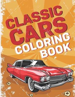 Classic Cars Coloring Book: A Fun Coloring Book For Adluts With Over 35 Unique Designs of Hot Rods cars, American Muscle Cars,1970's Classic Cars( By Oha Press Cover Image