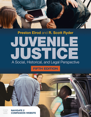 Juvenile Justice: A Social, Historical, and Legal Perspective: A Social, Historical, and Legal Perspective Cover Image