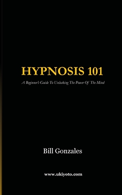 Hypnosis 101 By Bill Gonzales Cover Image