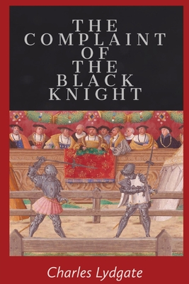 The Complaint of the Black Knight By Charles Lydgate, William Walter Skeat (Translator) Cover Image