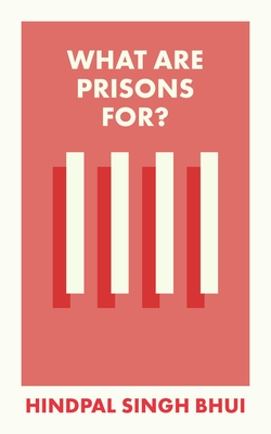 What Are Prisons For? (What Is It For?)