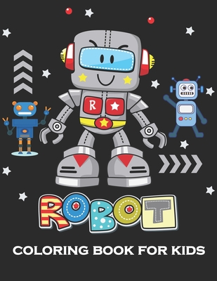 Robot coloring books for kids ages 4-8: A Funny gift for kids who love  awesome Robot Coloring Pages (Paperback)