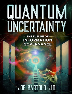 Quantum Uncertainty: The Future of Information Governance Cover Image