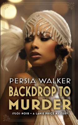 Backdrop to Murder: A Lanie Price Mystery By Persia Walker Cover Image