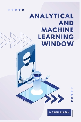 Analytical and Machine Learning Window By B Tamil Arasan Cover Image