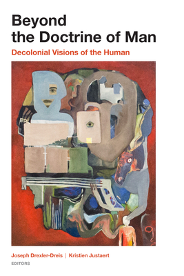 Beyond the Doctrine of Man: Decolonial Visions of the Human Cover Image