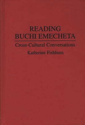 Reading Buchi Emecheta: Cross-Cultural Conversations (Contributions to the Study of World Literature #61)