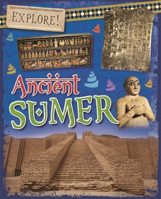 Explore!: Ancient Sumer By Rachel Minay Cover Image