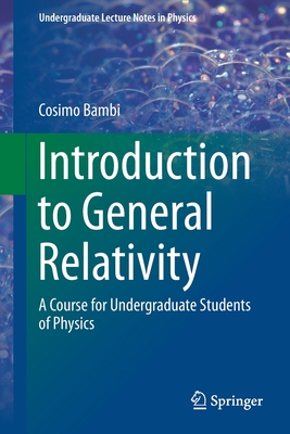 Introduction to General Relativity: A Course for Undergraduate Students of Physics (Undergraduate Lecture Notes in Physics) Cover Image