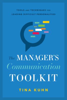 The Manager's Communication Toolkit: Tools and Techniques for Leading Difficult Personalities Cover Image