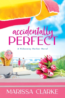 Cover for Accidentally Perfect (Hideaway Harbor #1)
