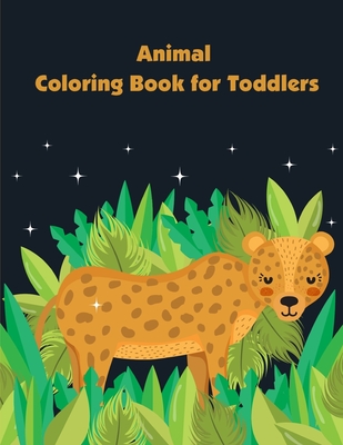 Animal Coloring Book for Toddlers: Beautiful and Stress Relieving Unique Design for Baby and Toddlers learning (Easy Learning #3) Cover Image