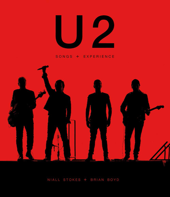 U2: Songs + Experience By Brian Boyd, Niall Stokes Cover Image