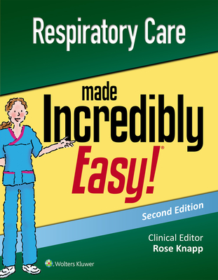 Respiratory Care Made Incredibly Easy (Incredibly Easy! Series®) Cover Image