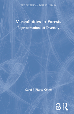 Masculinities in Forests: Representations of Diversity (Earthscan Forest Library) Cover Image