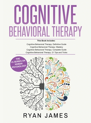Cognitive Behavioral Therapy: Ultimate 4 Book Bundle to Retrain Your Brain and Overcome Depression, Anxiety, and Phobias Cover Image