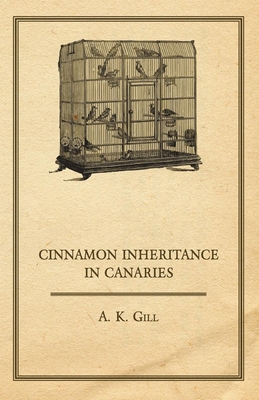 Cinnamon Inheritance in Canaries By A. K. Gill Cover Image