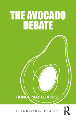 The Avocado Debate (Changing Planet)