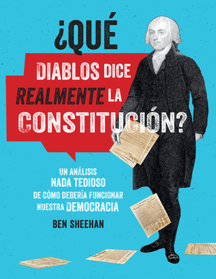 ¿Qué diablos dice realmente la Constitución? [OMG WTF Does the Constitution Actually Say?]: Un análisis nada tedioso de cómo debería funcionar nuestra democracia Cover Image