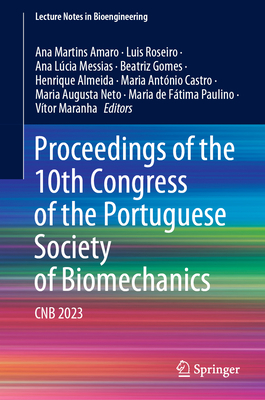 Proceedings of the 10th Congress of the Portuguese Society of Biomechanics: Cnb 2023 (Lecture Notes in Bioengineering)