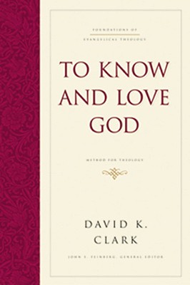 To Know and Love God: Method for Theology (Hardcover) (Foundations of Evangelical Theology) Cover Image