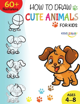 How To Draw Cute Animals Made Easy: Sketch Books for Kids Age 4-5-6-7-8  (Large Print / Paperback)